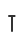 T