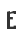 e