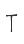 T