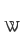 W