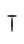 T