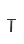 T