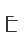 E