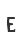 e