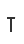 T