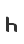 h