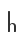 h