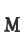 M