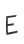 E