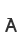 A