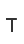 T