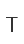 T