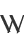 W