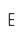 E