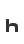 h