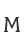 M