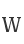 W