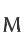 M