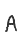 a