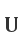 U