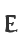 E