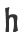 h