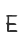 E