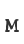 M