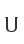 U