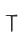 T