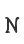 N