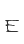 E