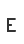 E