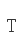 T