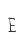 E