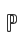 P