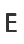 E