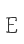 E