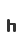 h