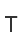 T