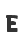 E