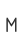 M