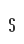 S