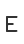 E