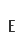 E