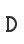 D