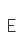 E