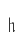 h