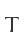 T