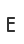 E